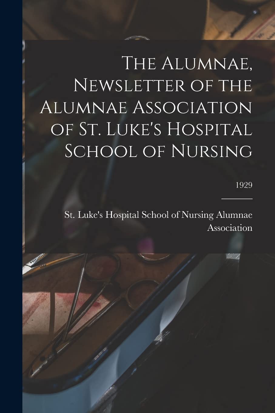 The Alumnae, Newsletter of the Alumnae Association of St. Luke's Hospital School of Nursing; 1929 Medicine