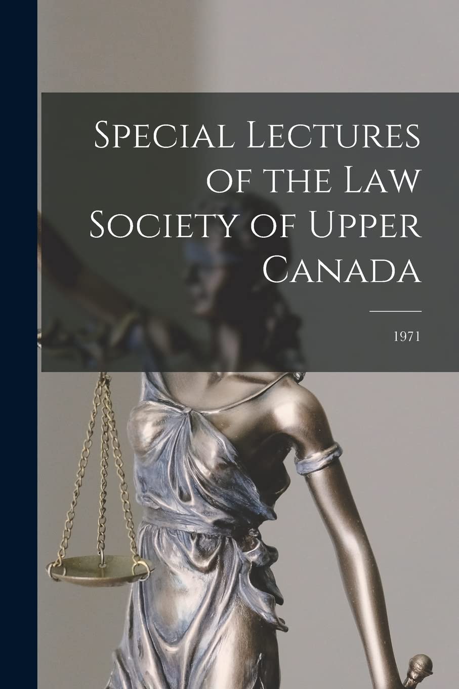 Special Lectures of the Law Society of Upper Canada; 1971 Law