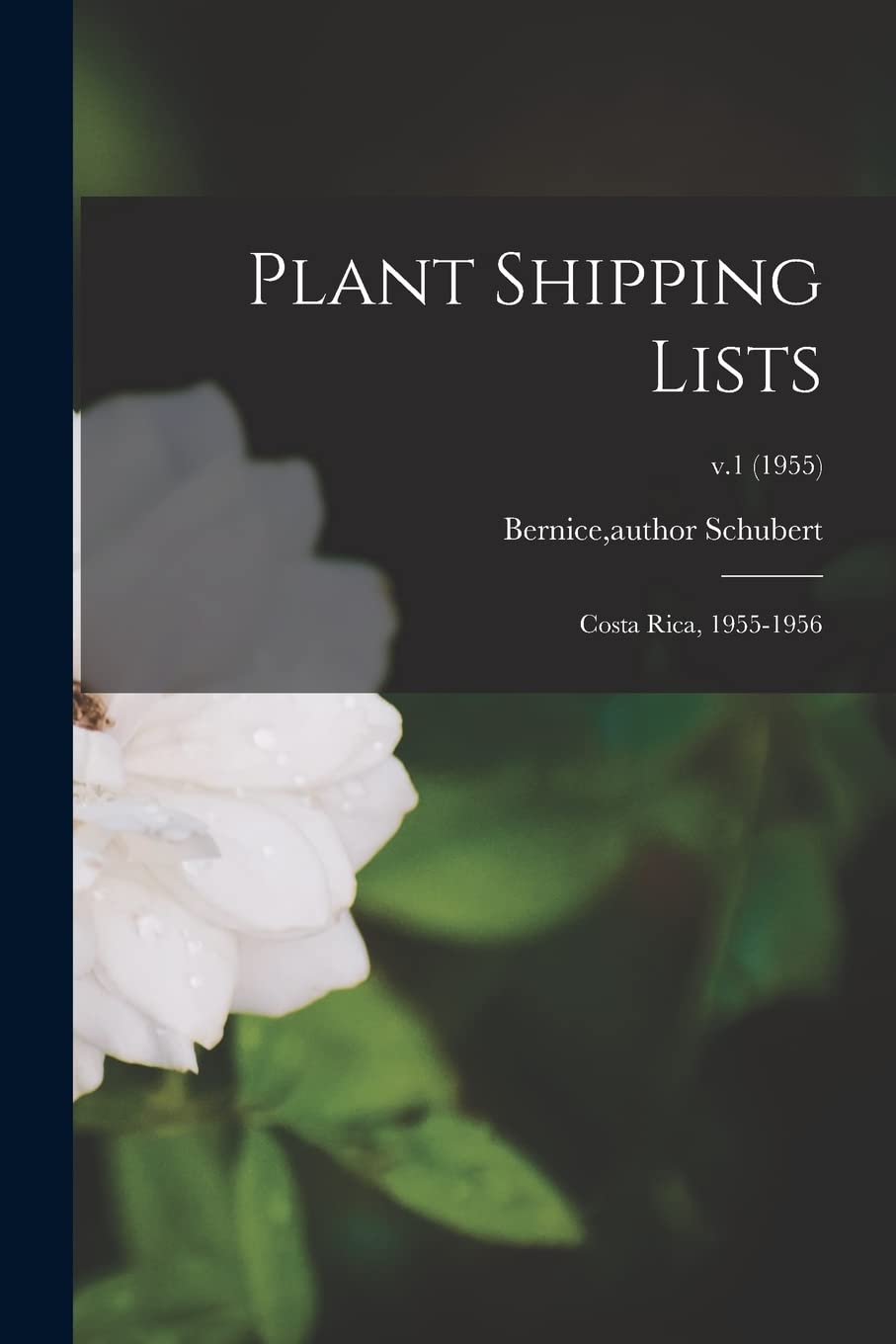 Plant Shipping Lists: Costa Rica, 1955-1956; v.1 (1955) Natural Sciences