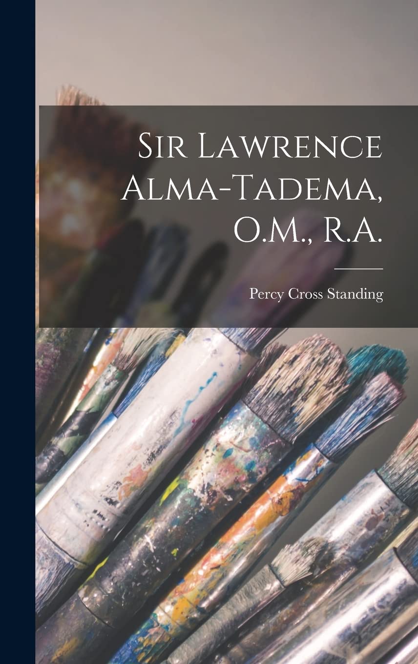 Sir Lawrence Alma-Tadema, O.M., R.A. Film, Art & Culture