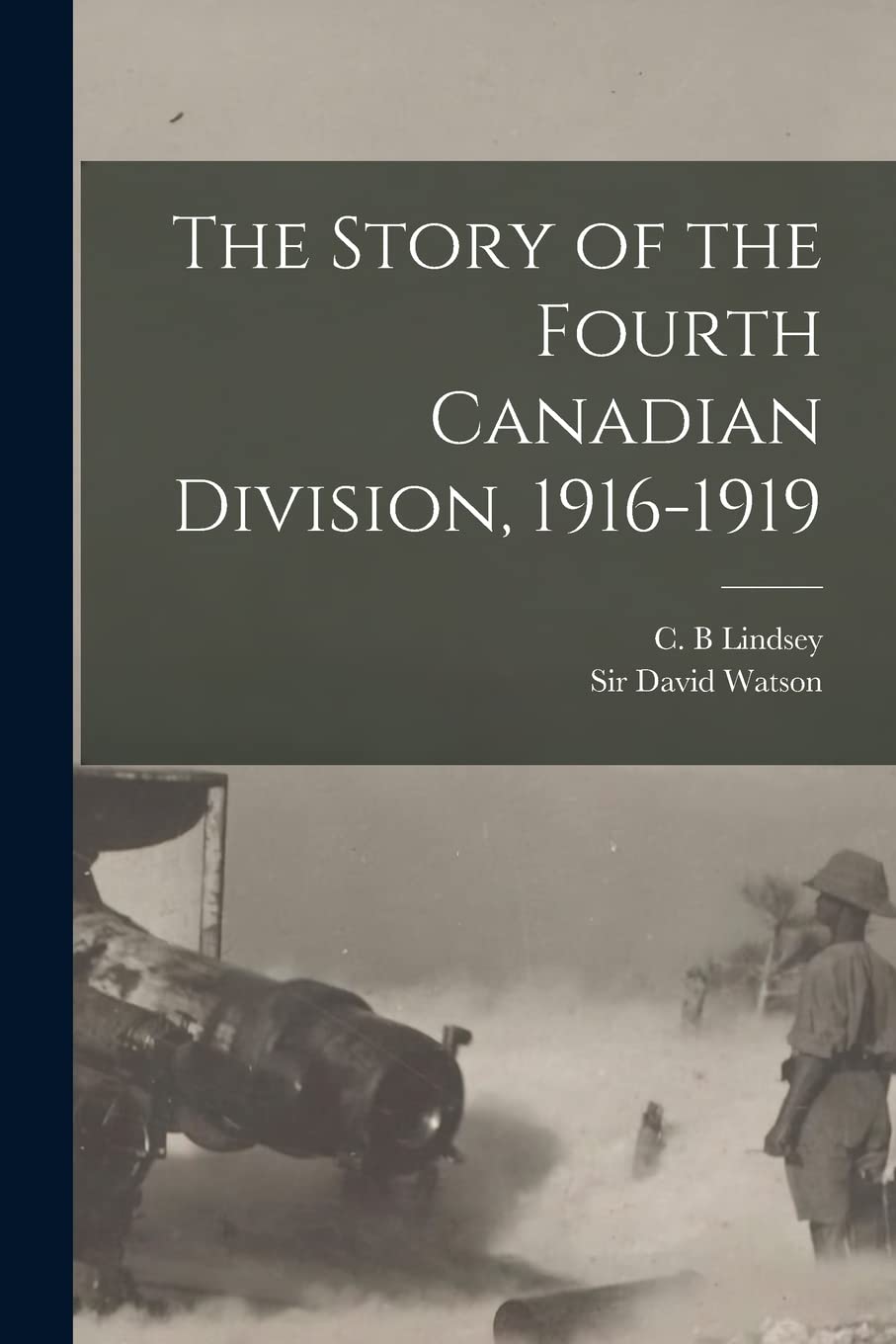 The Story of the Fourth Canadian Division, 1916-1919 Politics & History