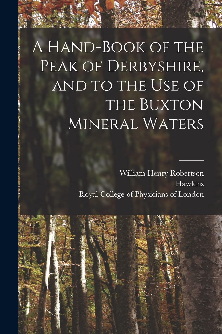A Hand-book of the Peak of Derbyshire, and to the Use of the Buxton Mineral Waters Medicine