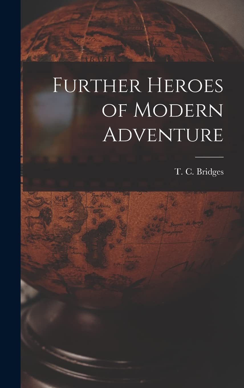 Further Heroes of Modern Adventure Geology & Geography