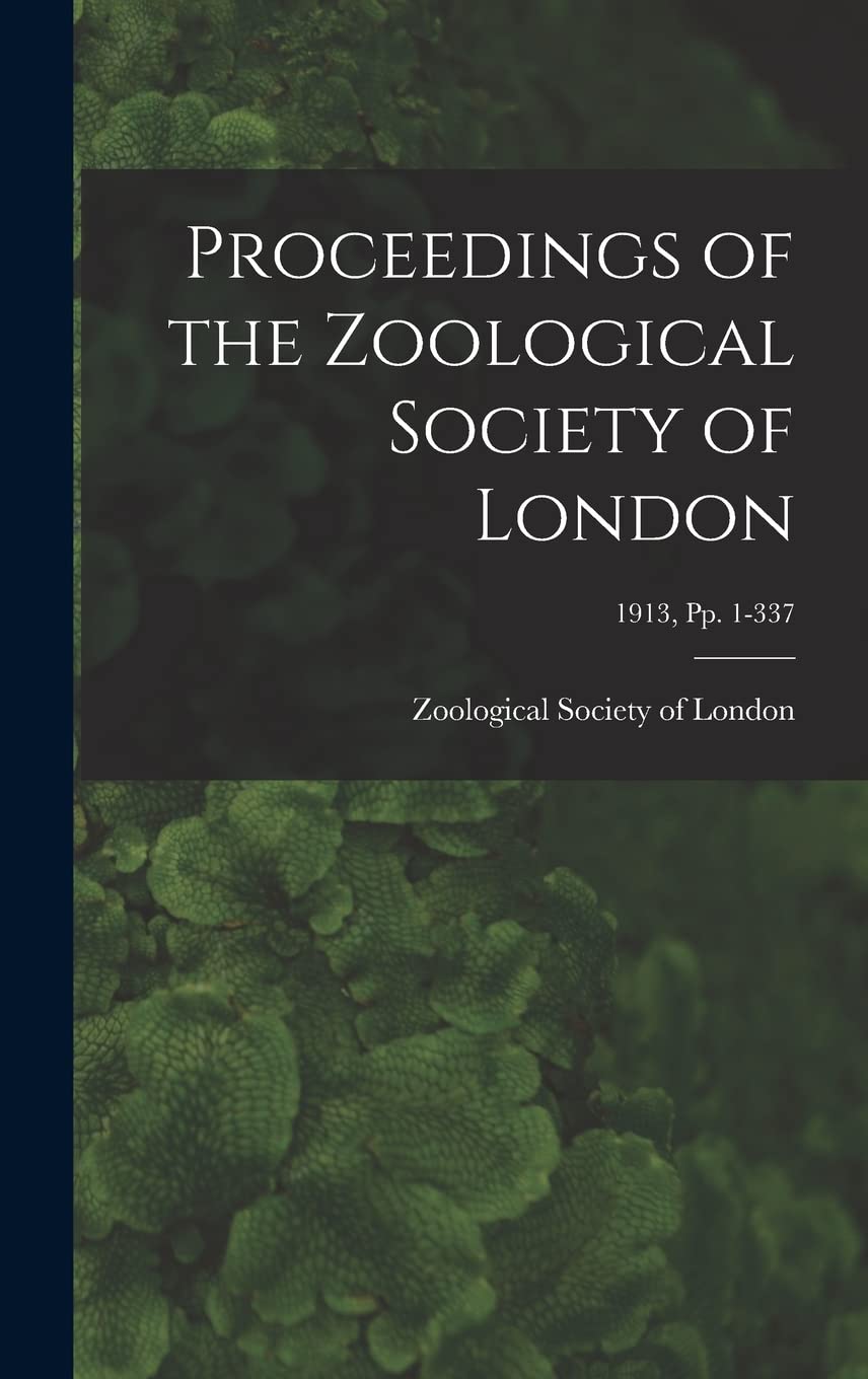 Proceedings of the Zoological Society of London; 1913, pp. 1-337 Natural Sciences