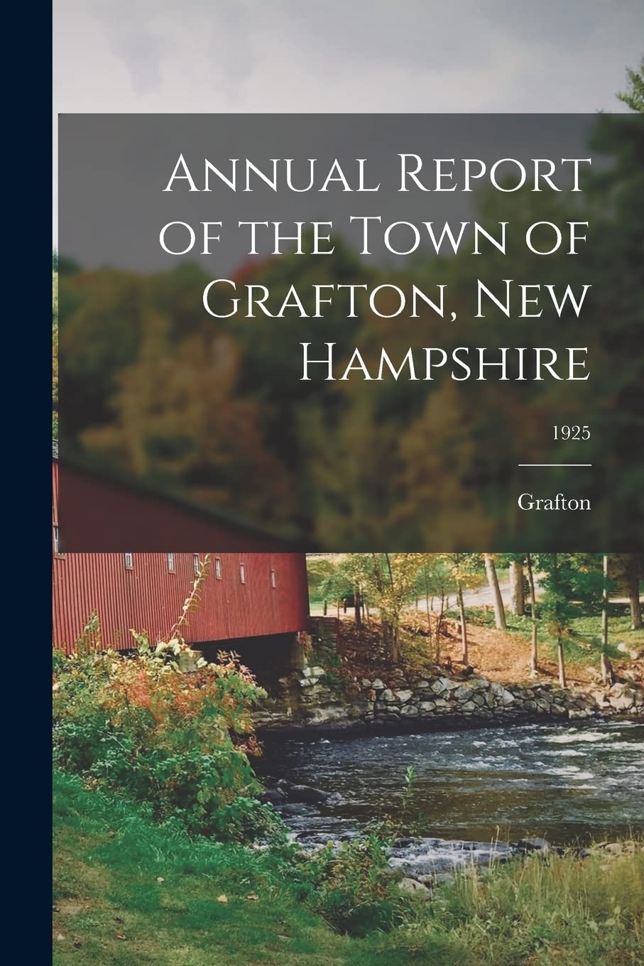Annual Report of the Town of Grafton, New Hampshire; 1925 Politics & History