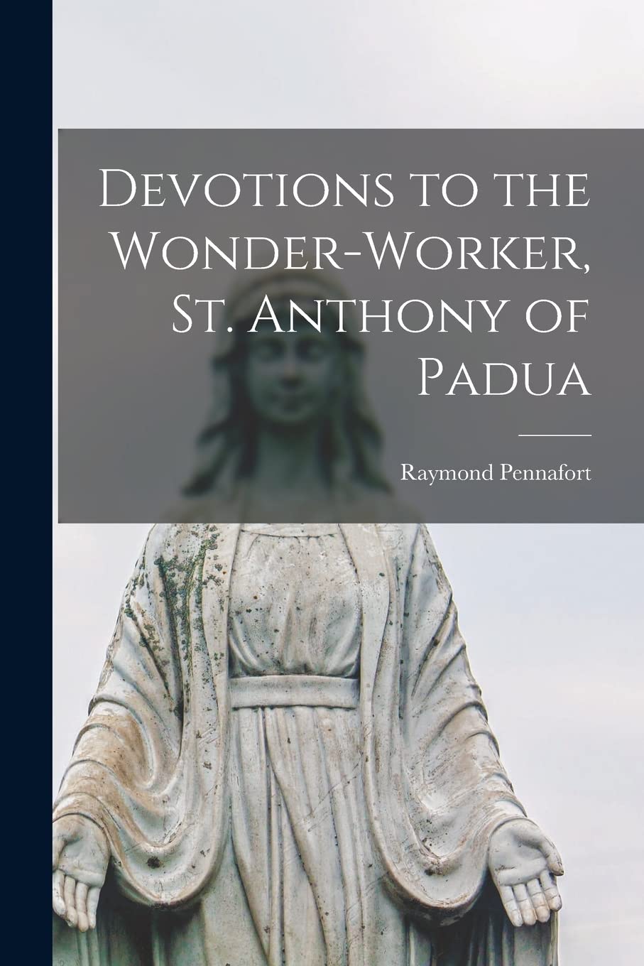 Devotions to the Wonder-worker, St. Anthony of Padua Religion & Esotericism