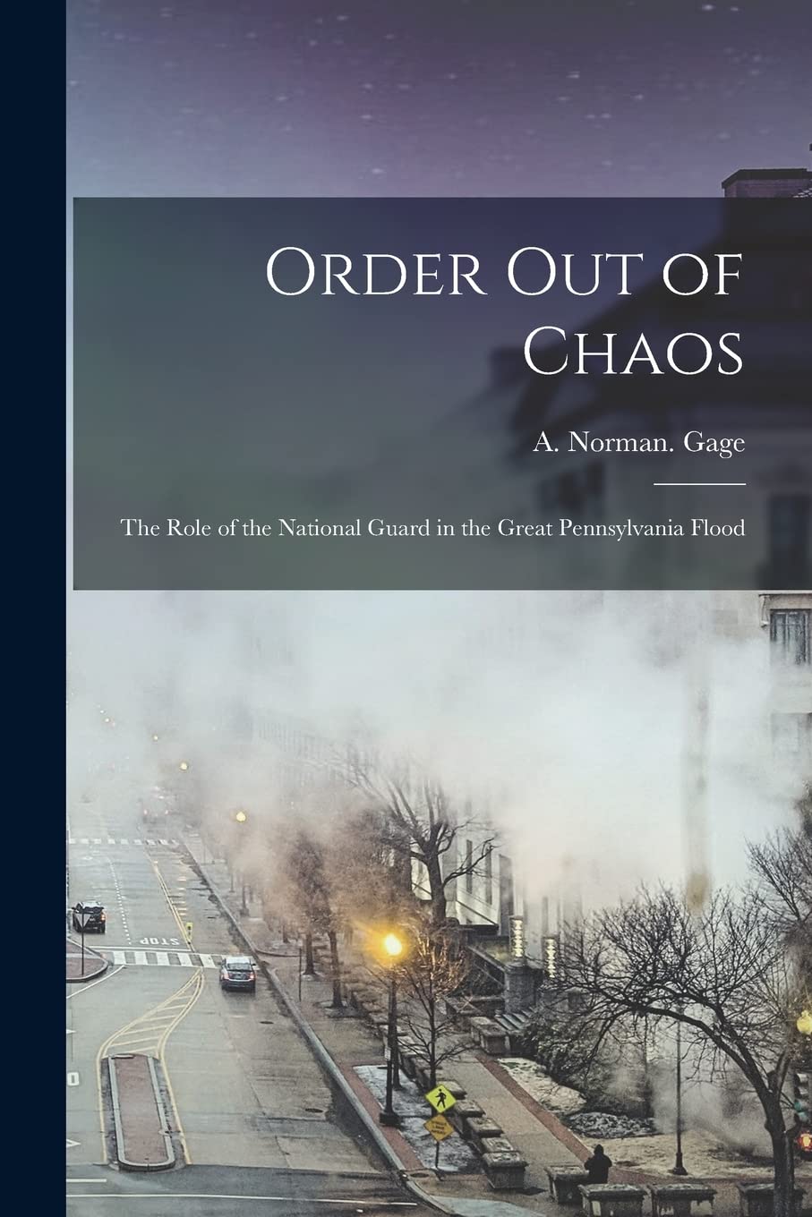 Order out of Chaos: the Role of the National Guard in the Great Pennsylvania Flood Politics & History