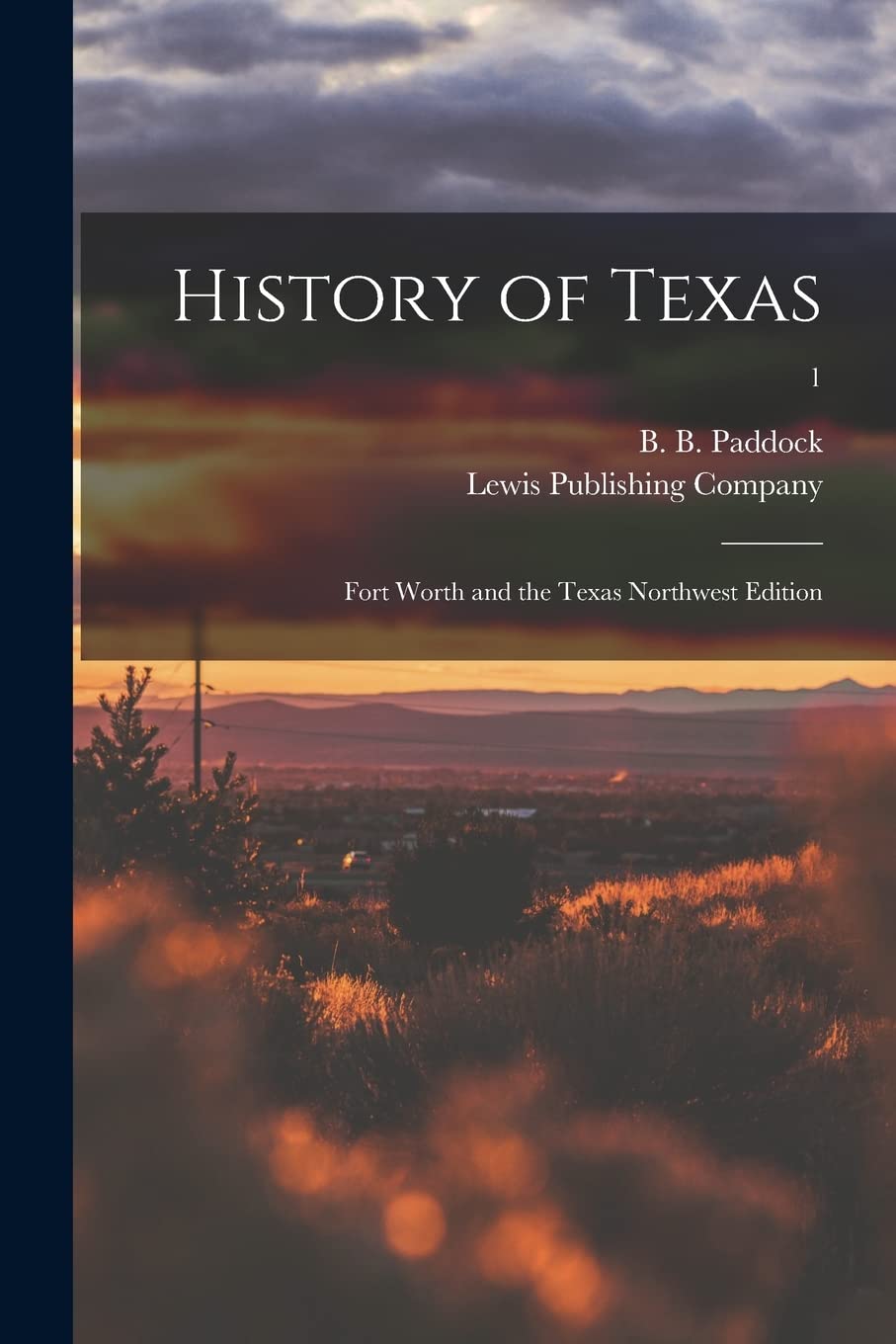 History of Texas: Fort Worth and the Texas Northwest Edition; 1 Politics & History