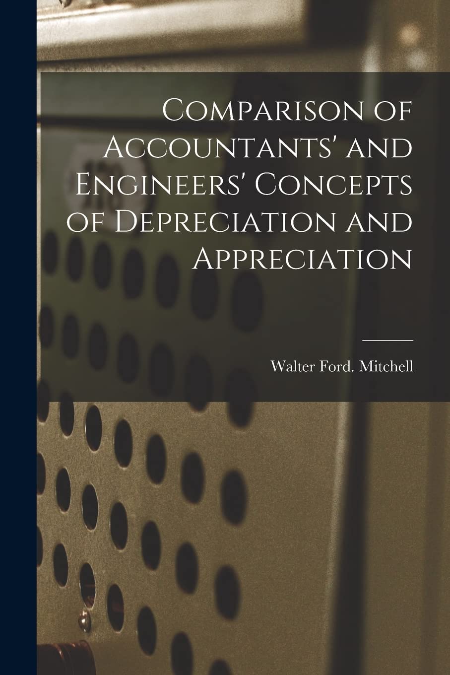Comparison of Accountants' and Engineers' Concepts of Depreciation and Appreciation Arts & Music