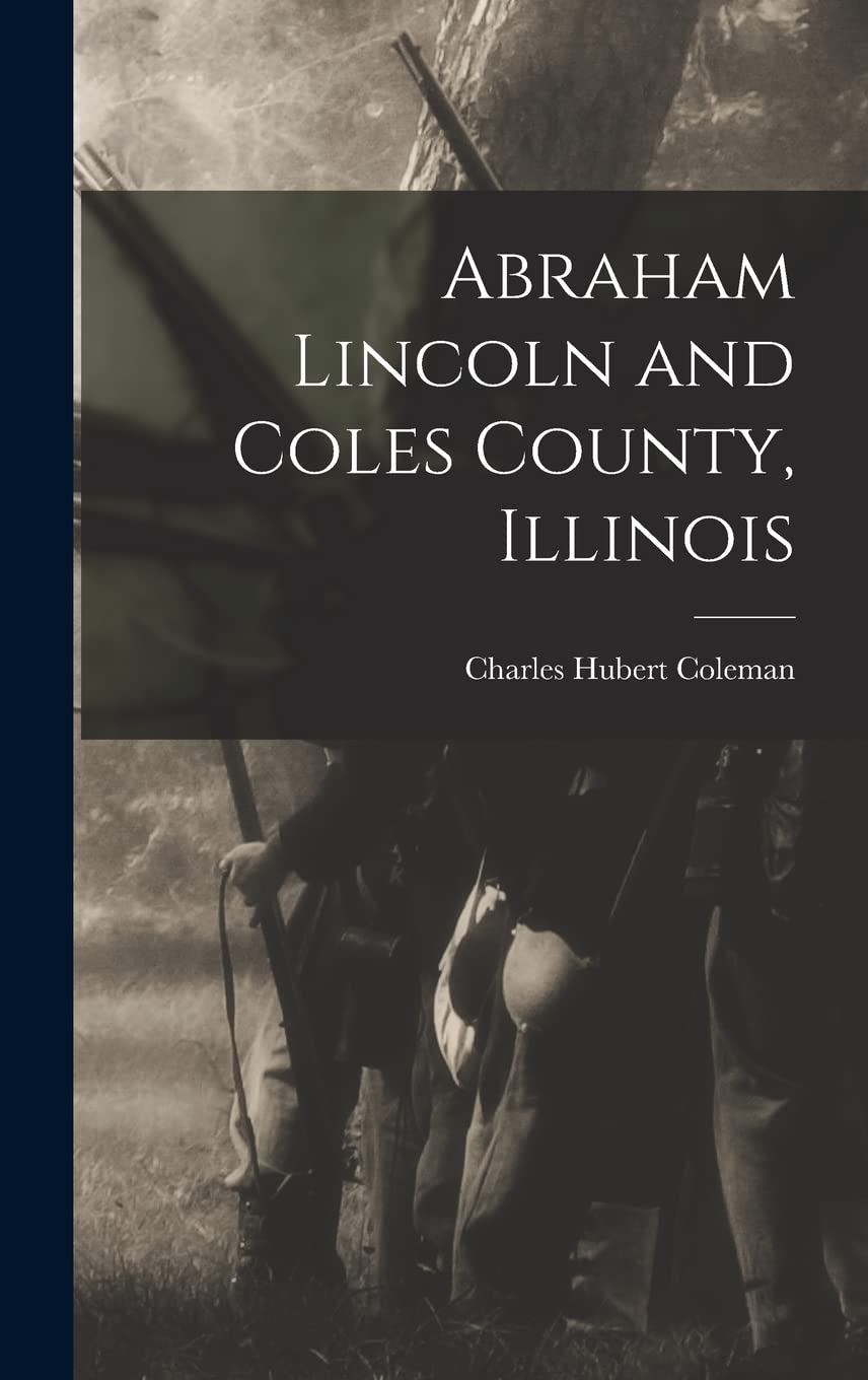 Abraham Lincoln and Coles County, Illinois Contemporary literature