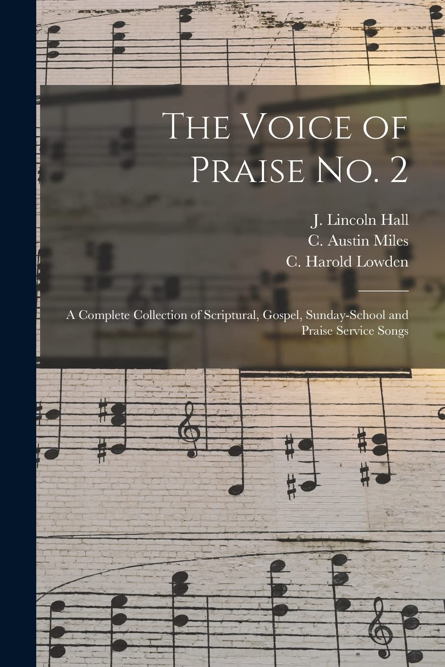 The Voice of Praise No. 2: a Complete Collection of Scriptural, Gospel, Sunday-school and Praise Service Songs Arts & Music