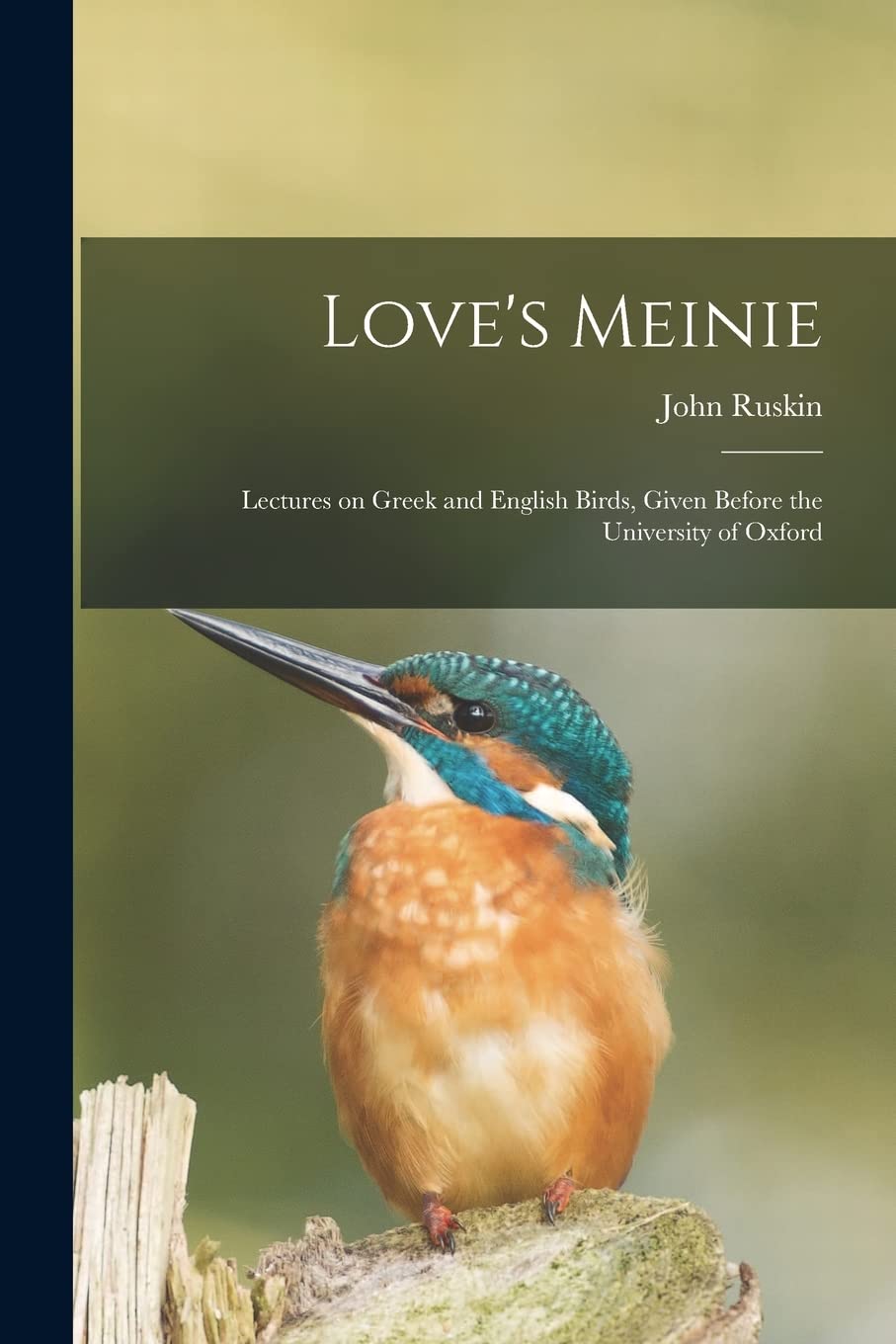 Love's Meinie: Lectures on Greek and English Birds, Given Before the University of Oxford Contemporary literature