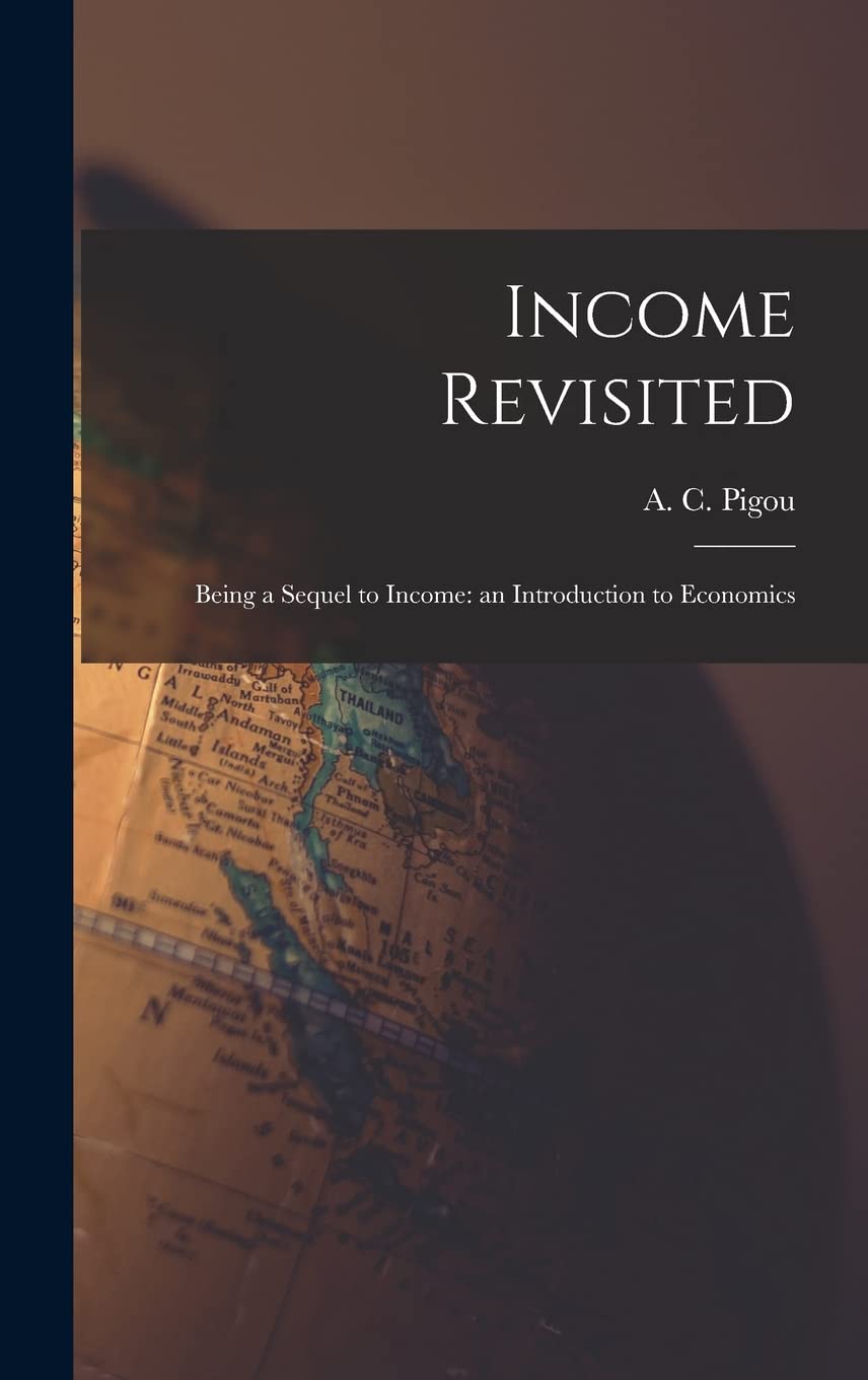 Income Revisited: Being a Sequel to Income: an Introduction to Economics Business, Finance & Career