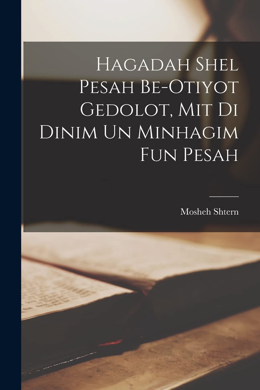 Hagadah Shel Pesah Be-otiyot Gedolot, Mit di Dinim Un Minhagim Fun Pesah Religion & Esotericism