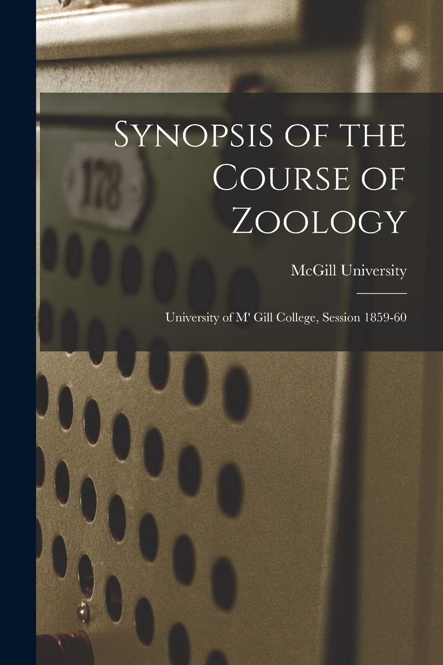 Synopsis of the Course of Zoology [microform]: University of M' Gill College, Session 1859-60 Education & Training