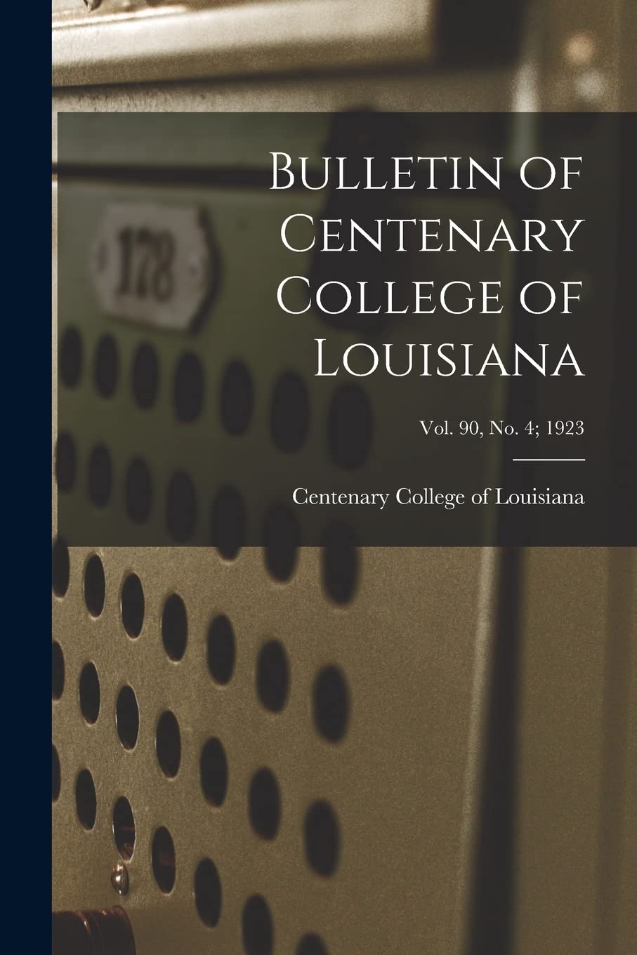 Bulletin of Centenary College of Louisiana; vol. 90, no. 4; 1923 Education & Training