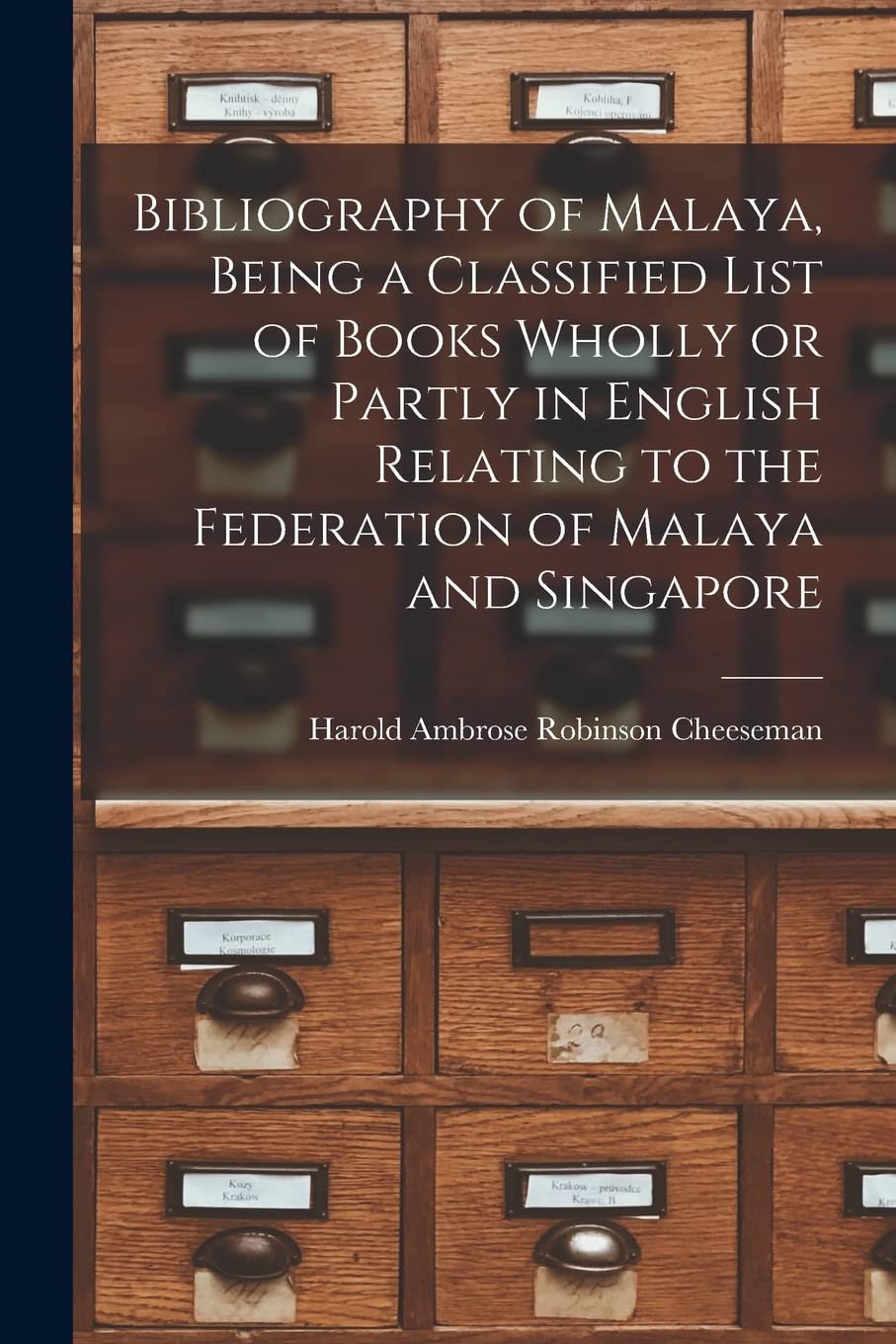 Bibliography of Malaya, Being a Classified List of Books Wholly or Partly in English Relating to the Federation of Malaya and Singapore Social Sciences