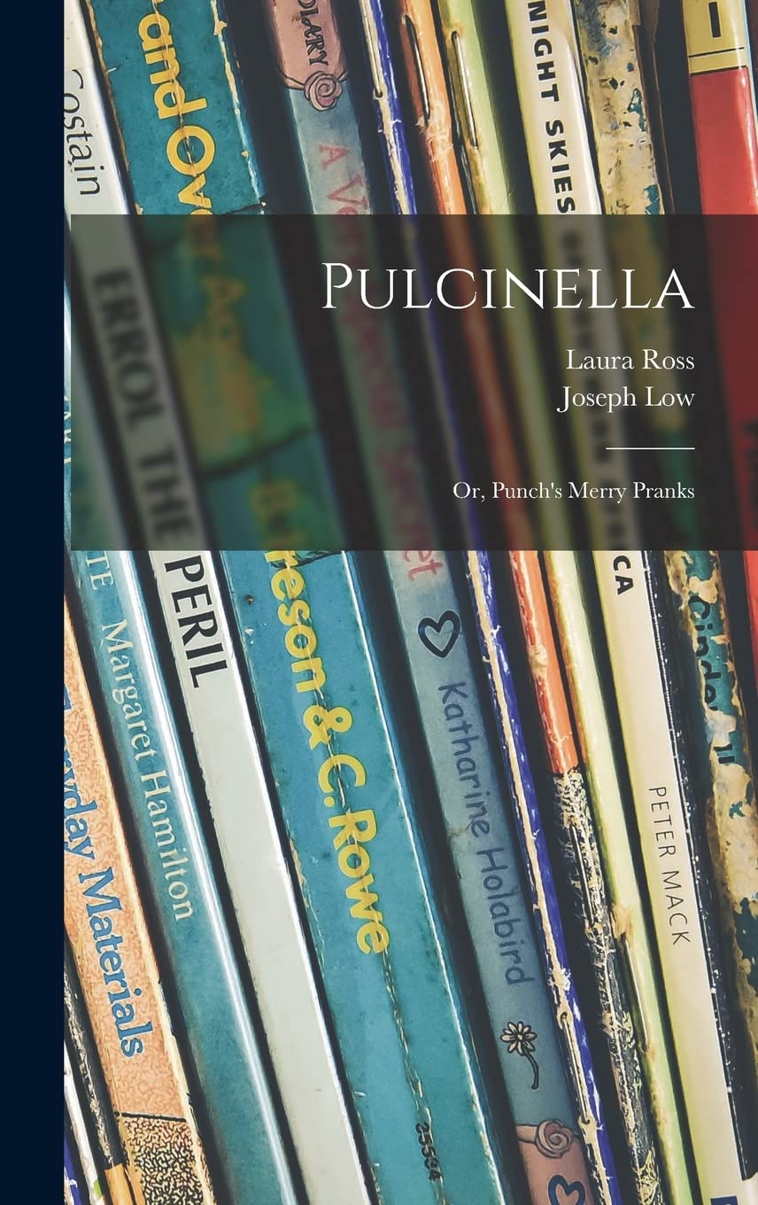 Pulcinella; or, Punch's Merry Pranks Novels & Short Stories
