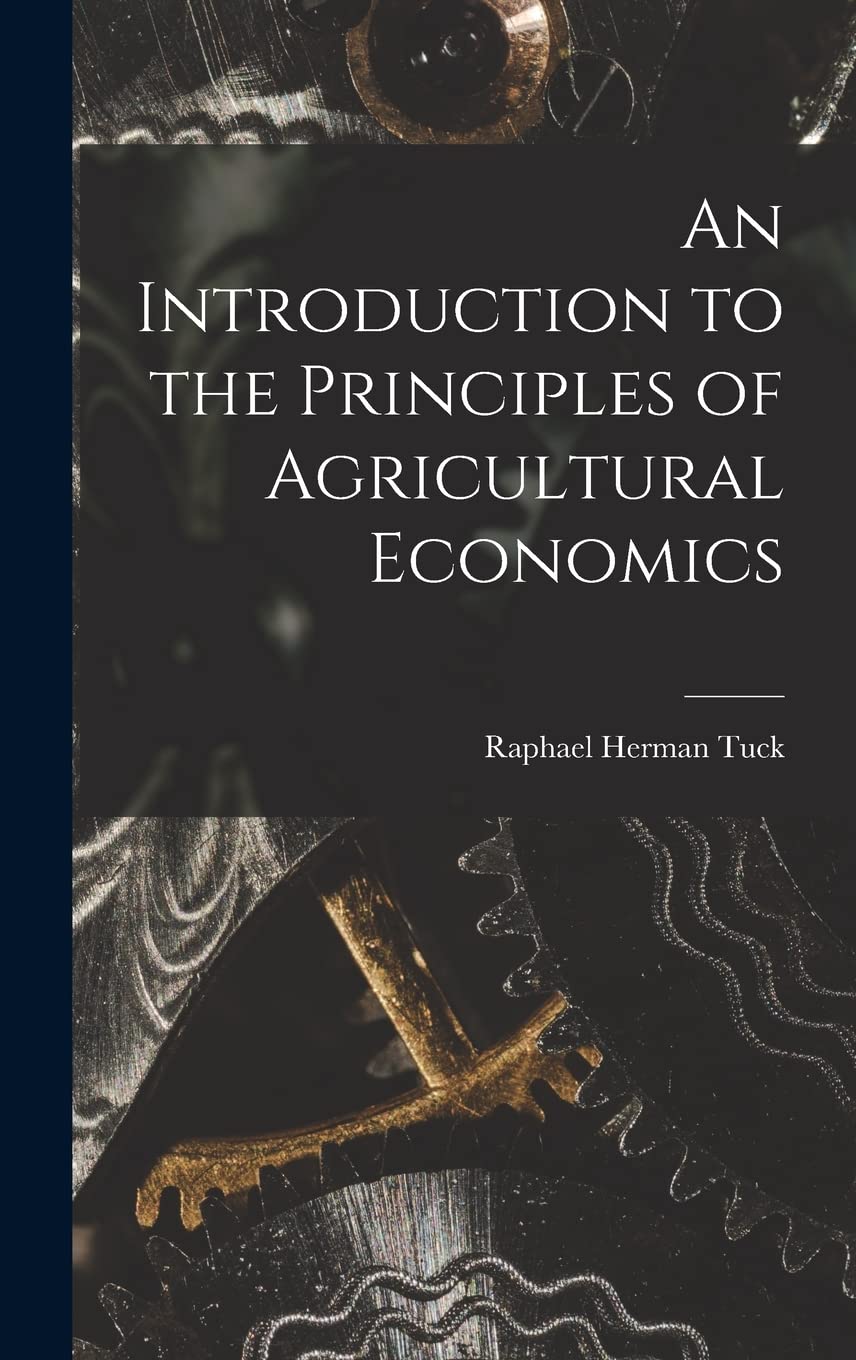 An Introduction to the Principles of Agricultural Economics Business, Finance & Career