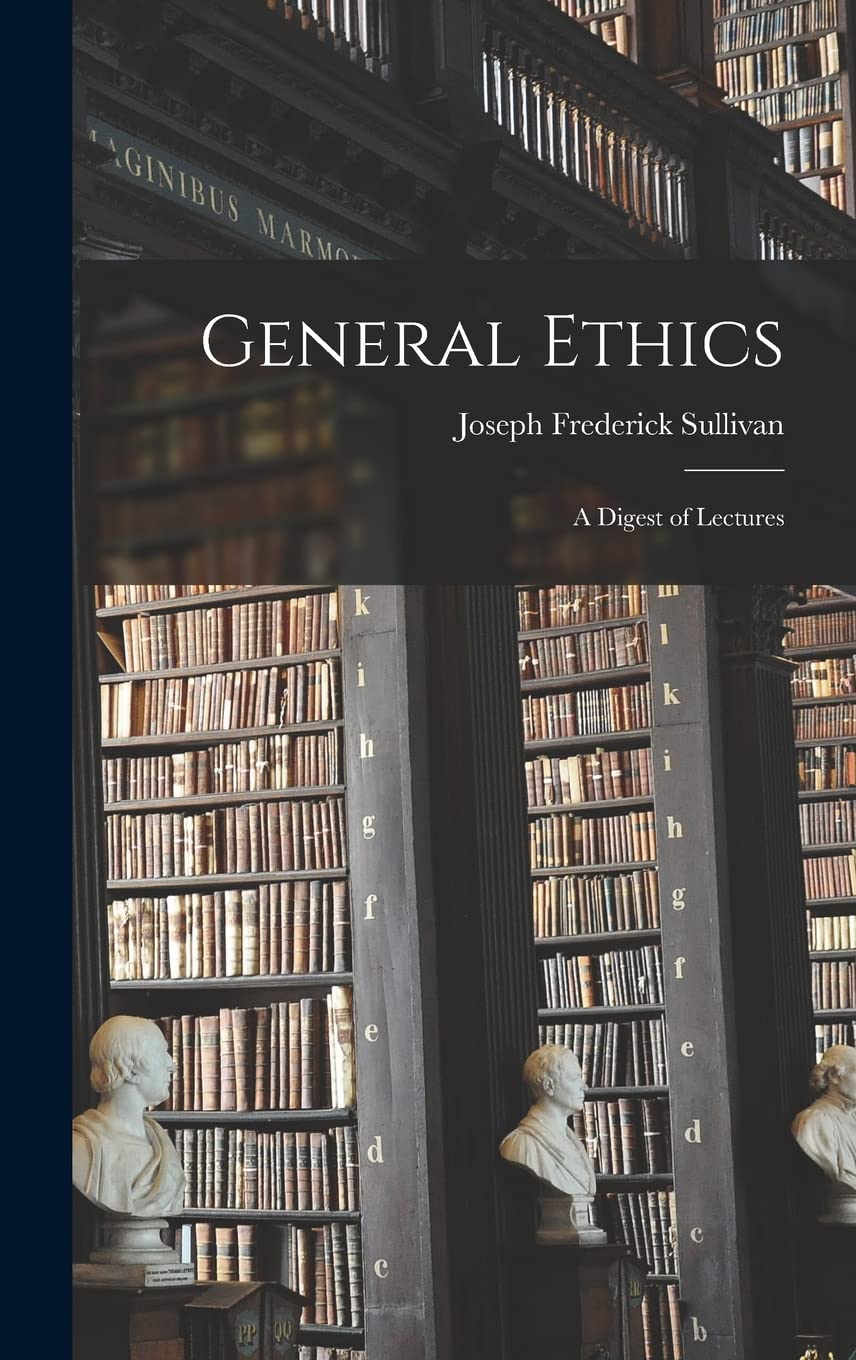 General Ethics: a Digest of Lectures Philosophy