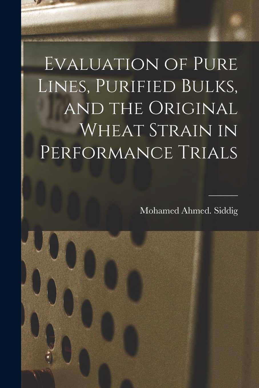 Evaluation of Pure Lines, Purified Bulks, and the Original Wheat Strain in Performance Trials Study Guides