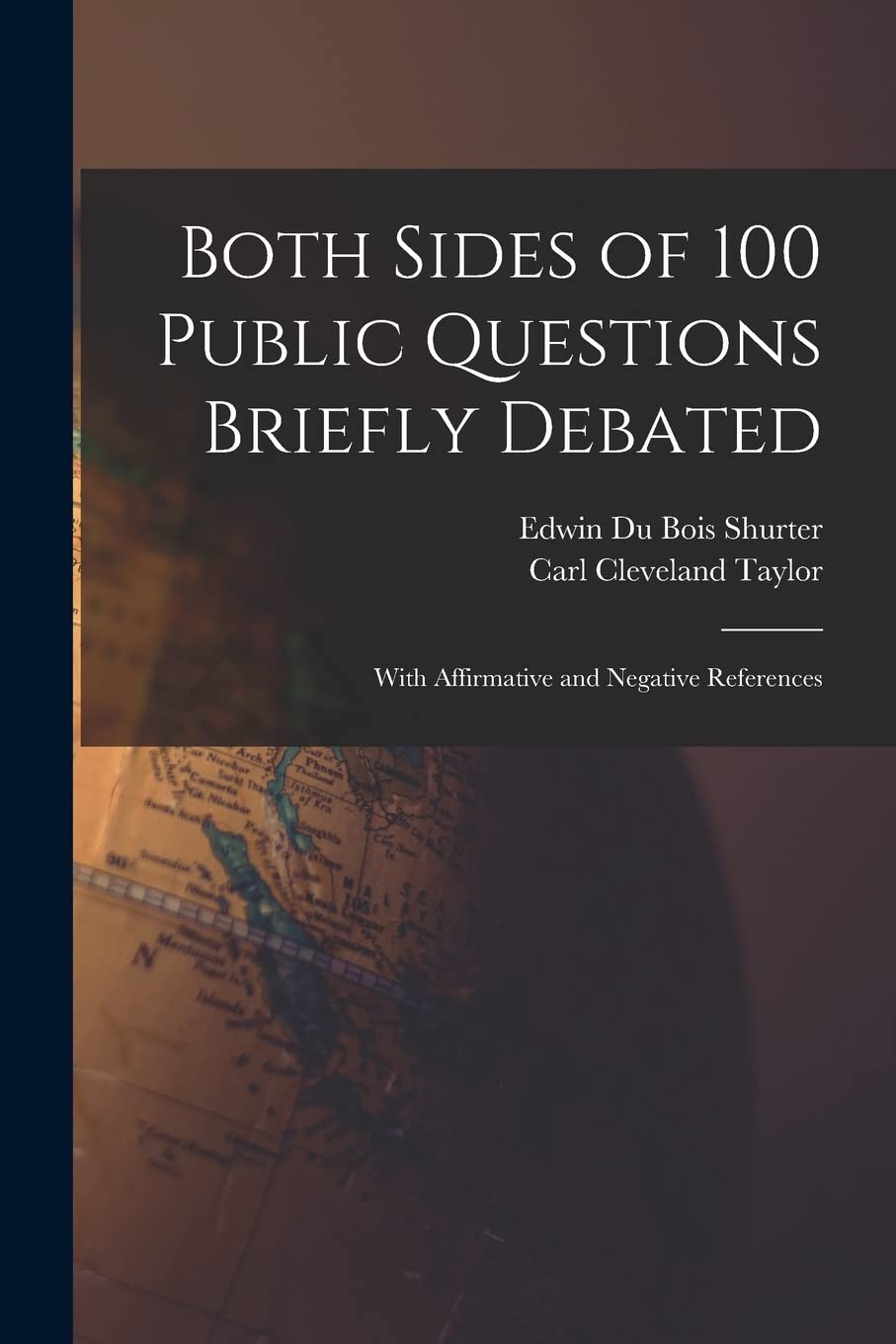 Both Sides of 100 Public Questions Briefly Debated; With Affirmative and Negative References Business, Finance & Career