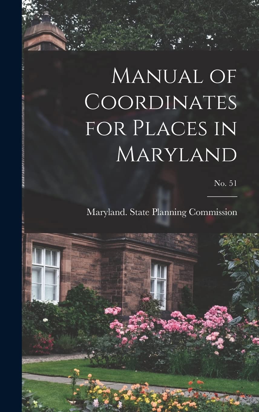 Manual of Coordinates for Places in Maryland; No. 51 Business, Finance & Career