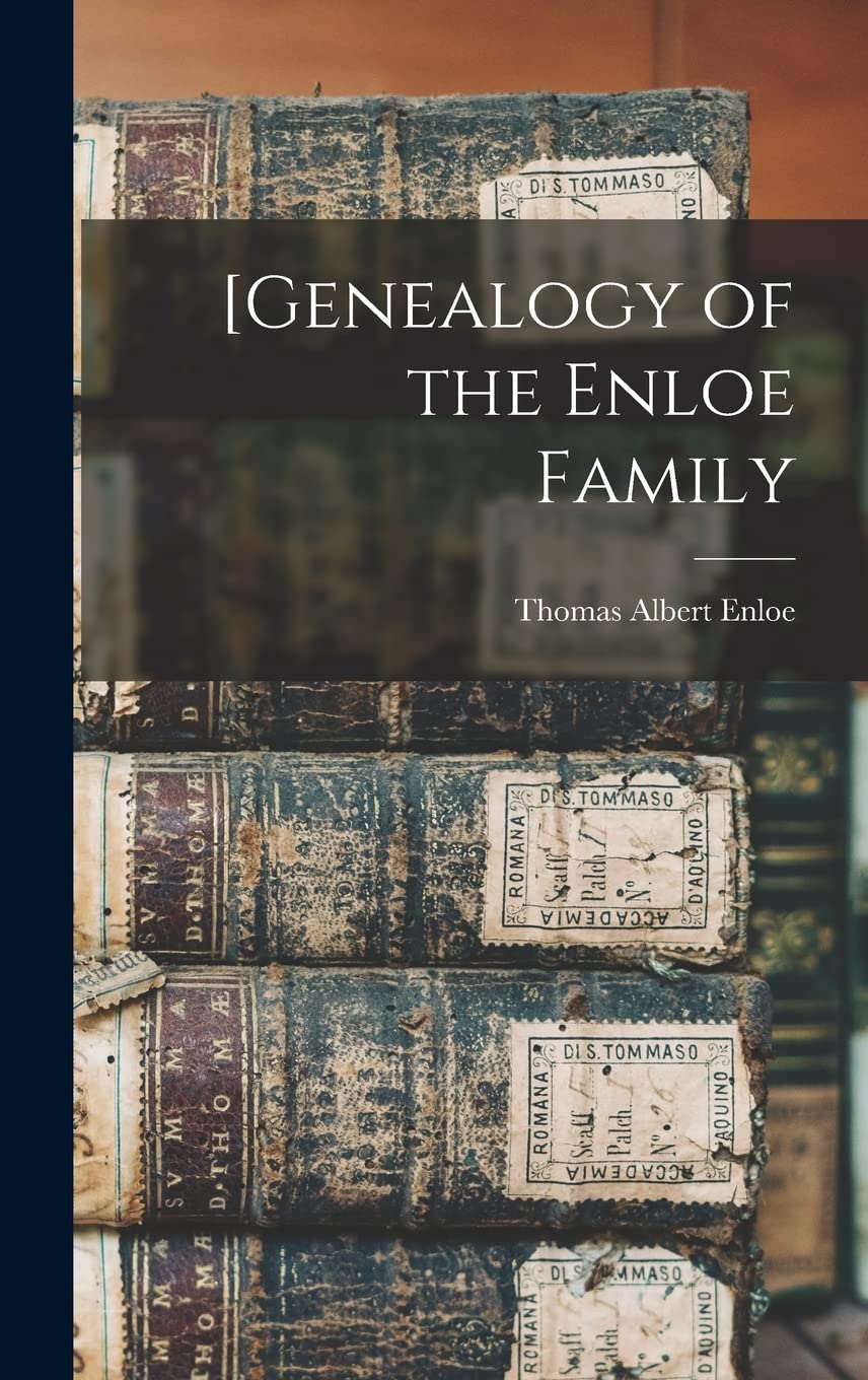 [Genealogy of the Enloe Family Reference Books