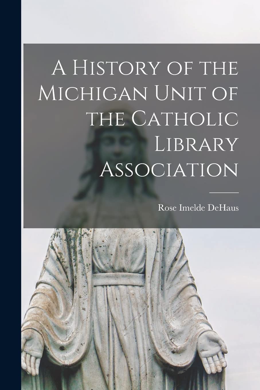 A History of the Michigan Unit of the Catholic Library Association Religion & Esotericism