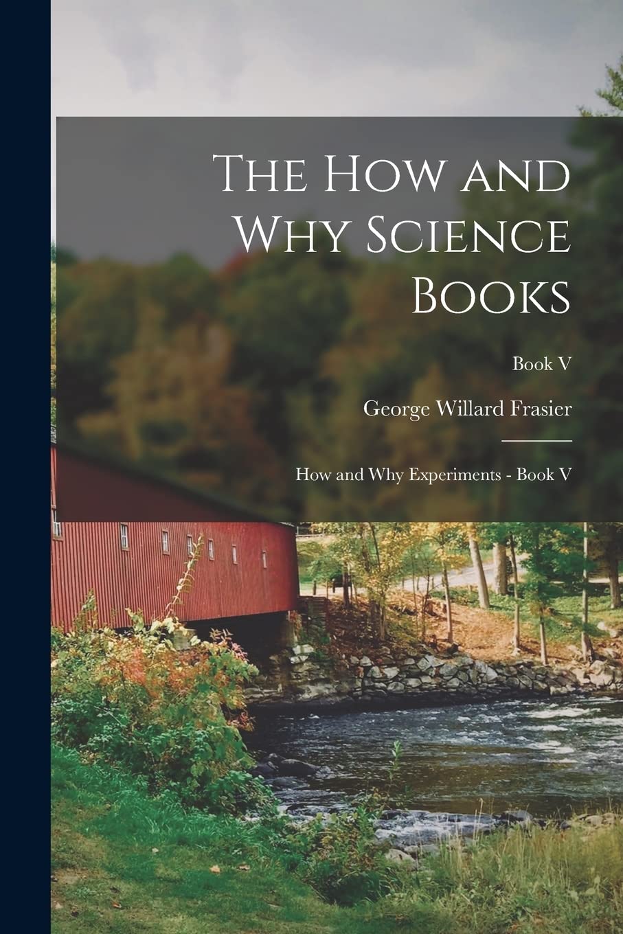 The How and Why Science Books: How and Why Experiments - Book V; Book V book