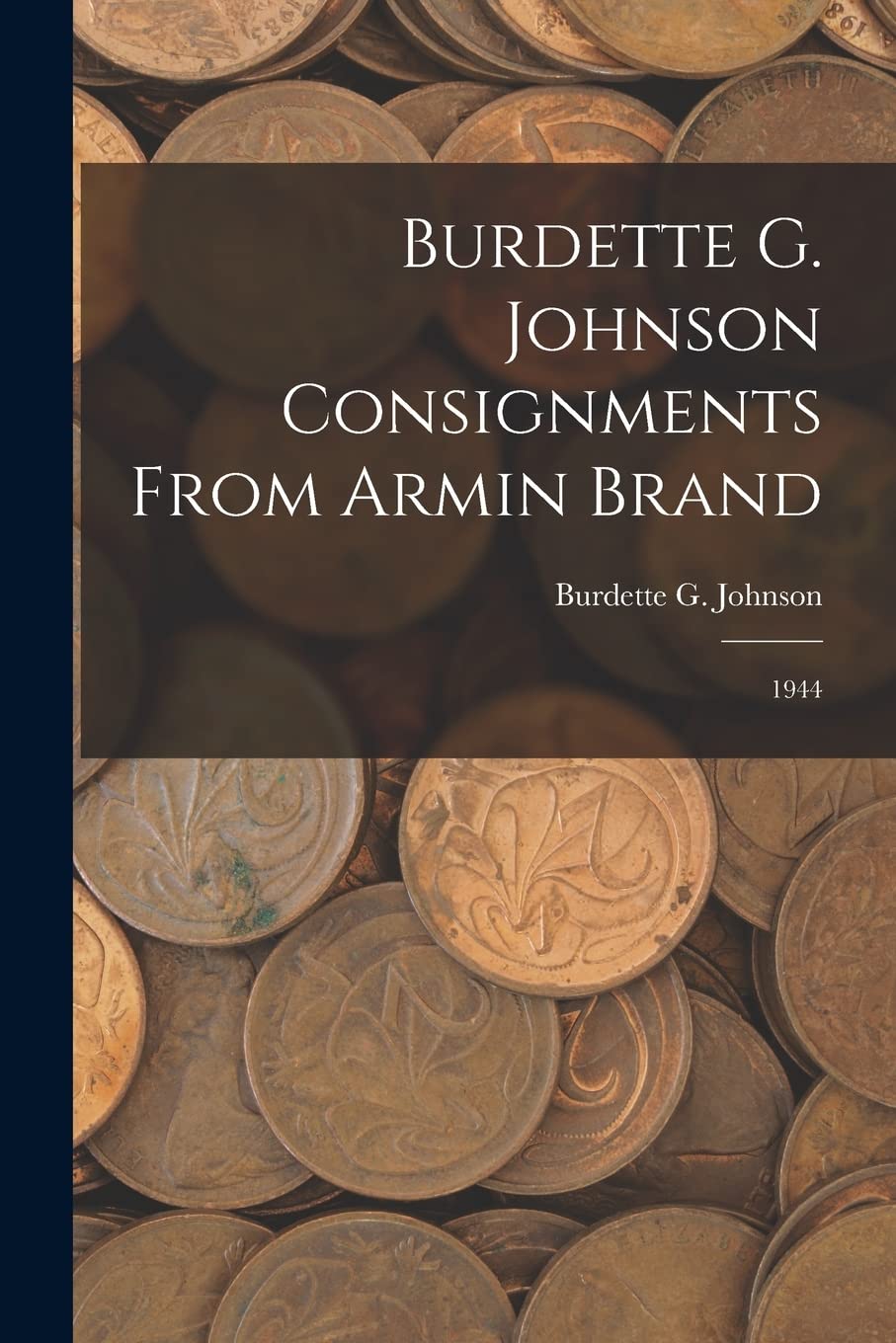 Burdette G. Johnson Consignments From Armin Brand: 1944 Hobbies & Crafts