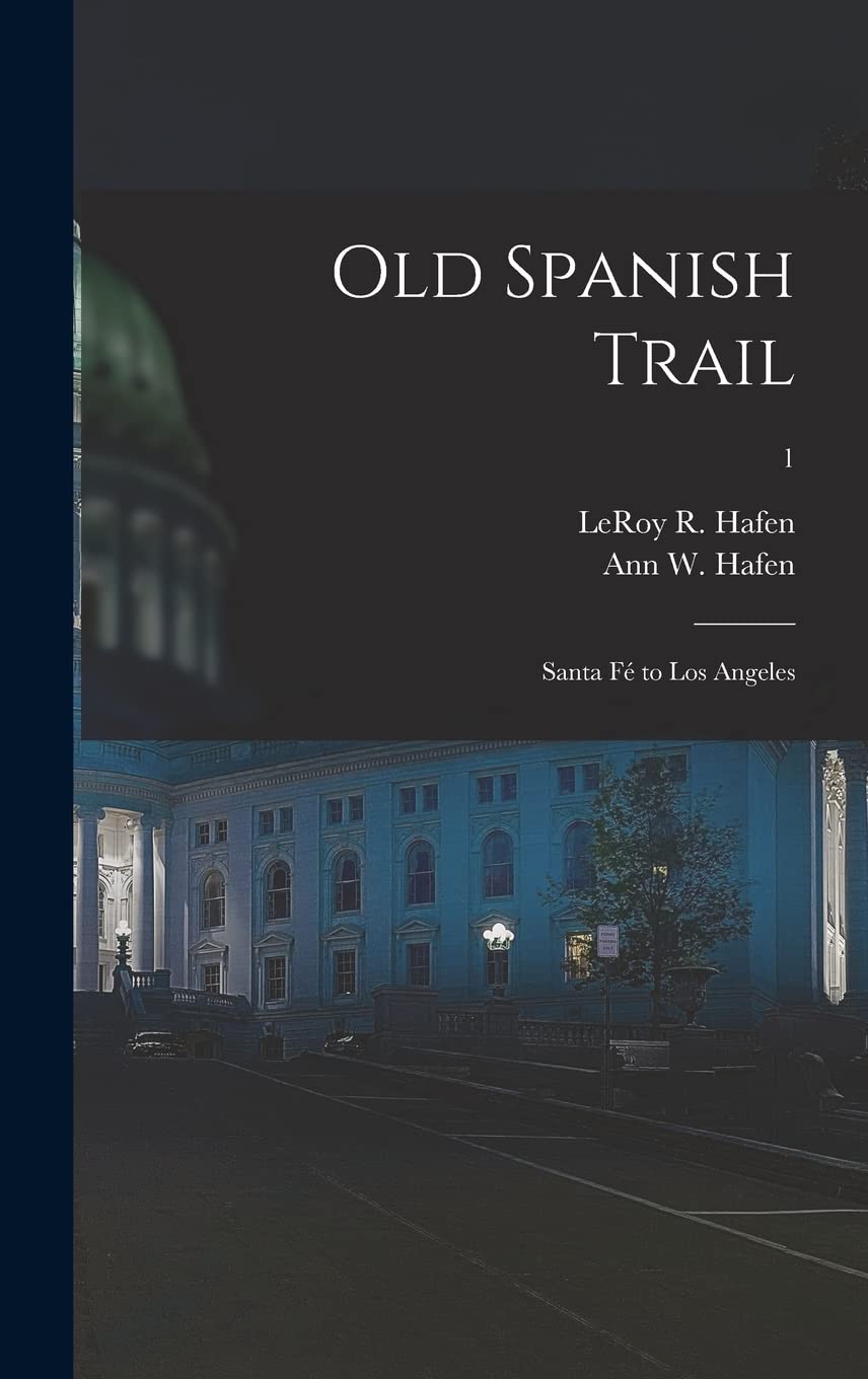 Old Spanish Trail: Santa Fé to Los Angeles; 1 Politics & History