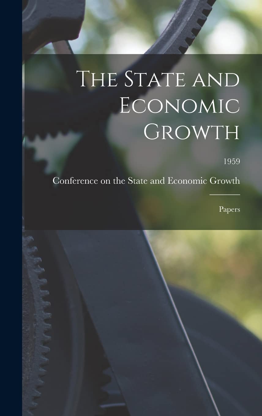 The State and Economic Growth: Papers; 1959 Business, Finance & Career