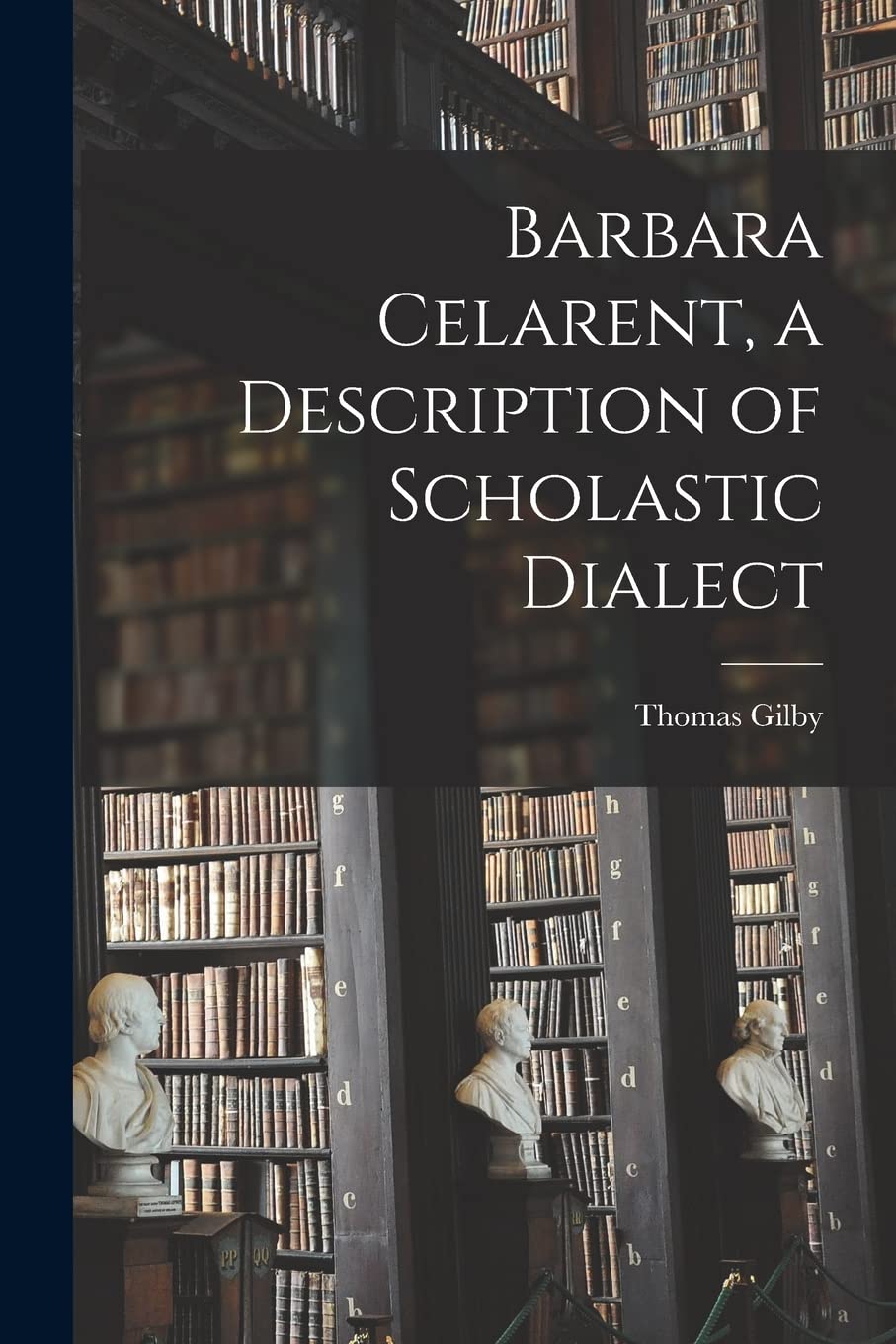 Product Image: Barbara Celarent, a Description of Scholastic Dialect