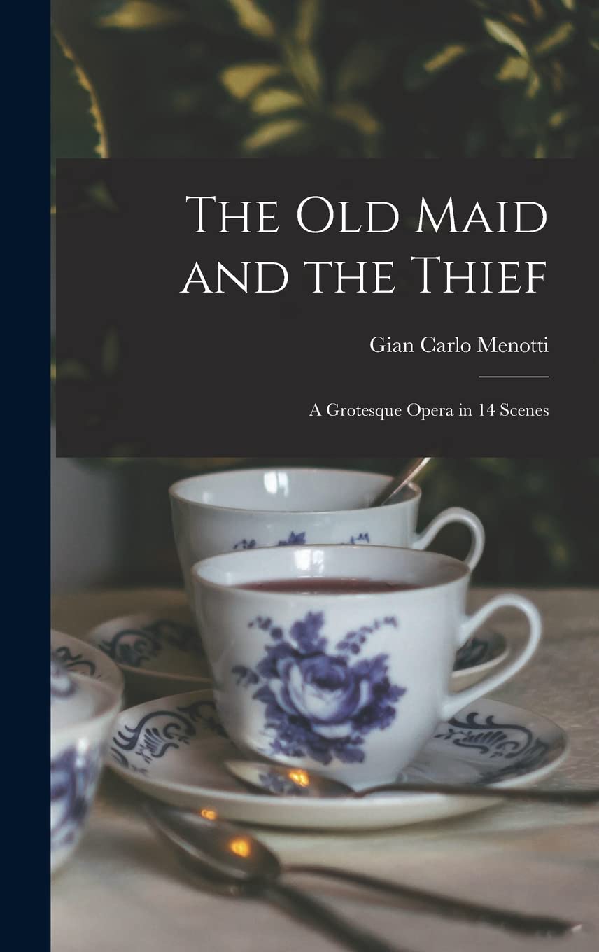 The Old Maid and the Thief; a Grotesque Opera in 14 Scenes Film, Art & Culture