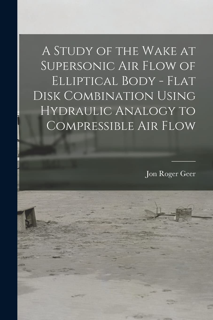 A Study of the Wake at Supersonic Air Flow of Elliptical Body - Flat Disk Combination Using Hydraulic Analogy to Compressible Air Flow Business & Technology