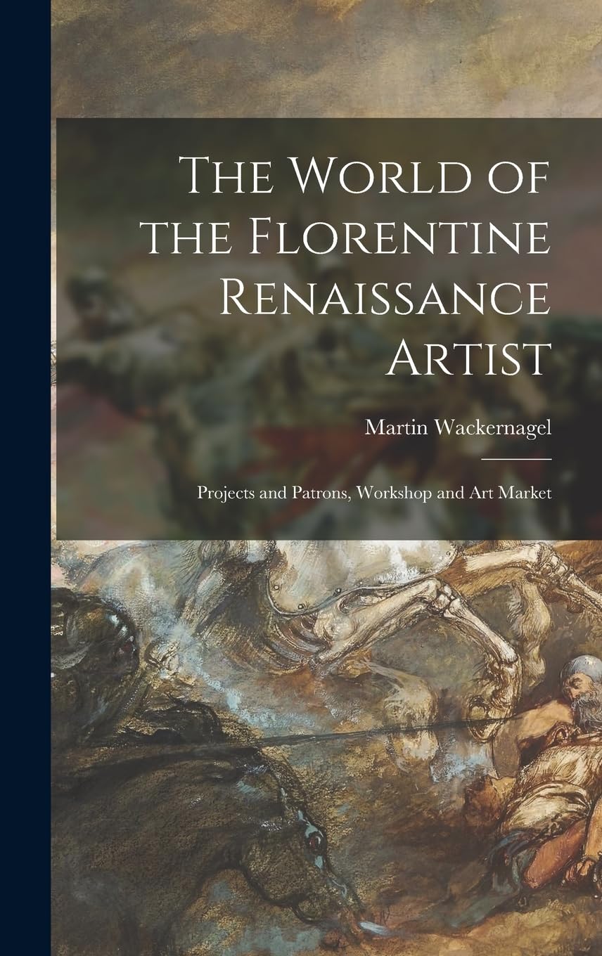 The World of the Florentine Renaissance Artist: Projects and Patrons, Workshop and Art Market Film, Art & Culture