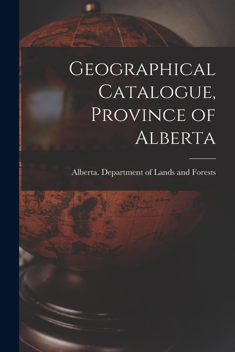 Geographical Catalogue, Province of Alberta Geology & Geography