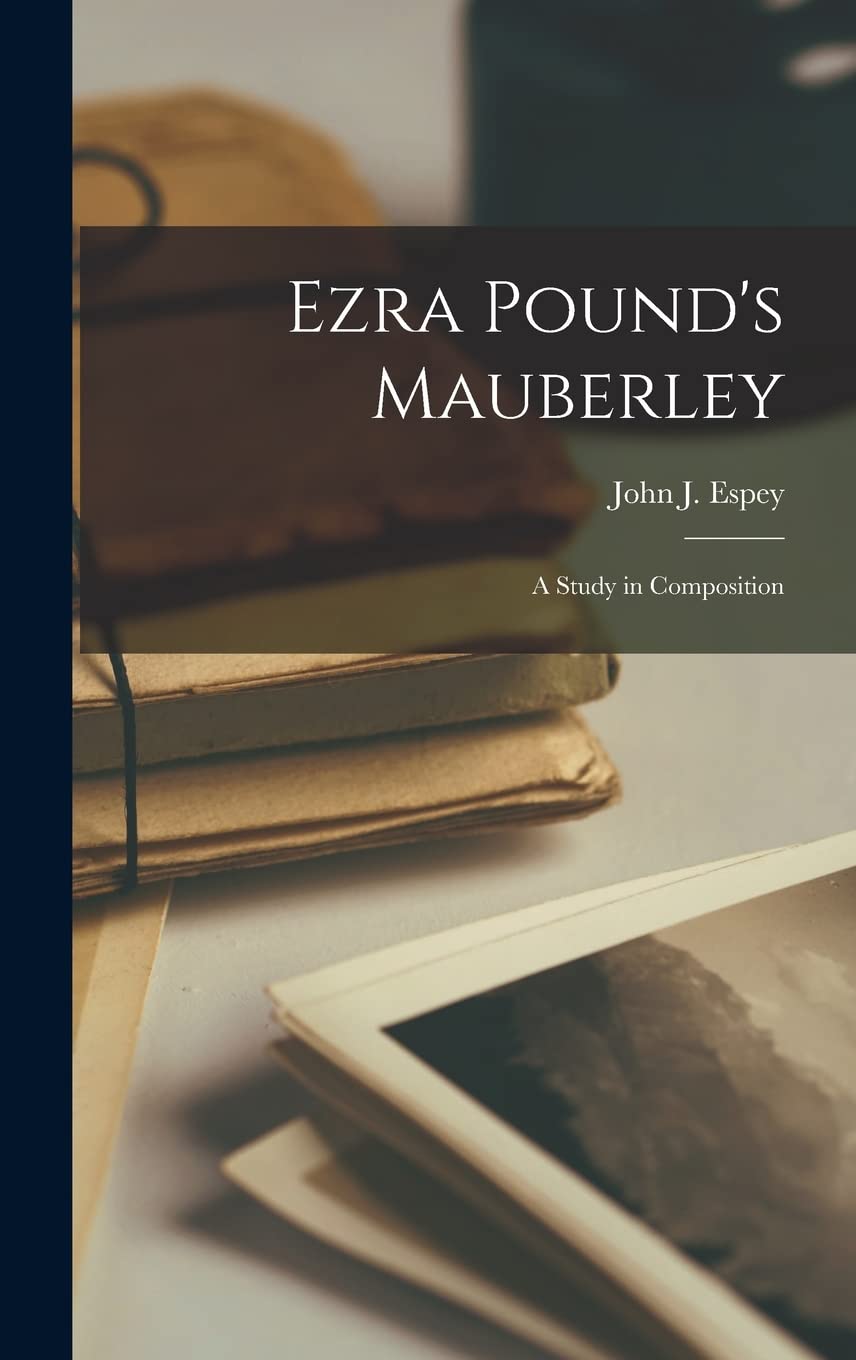 Ezra Pound's Mauberley; a Study in Composition International