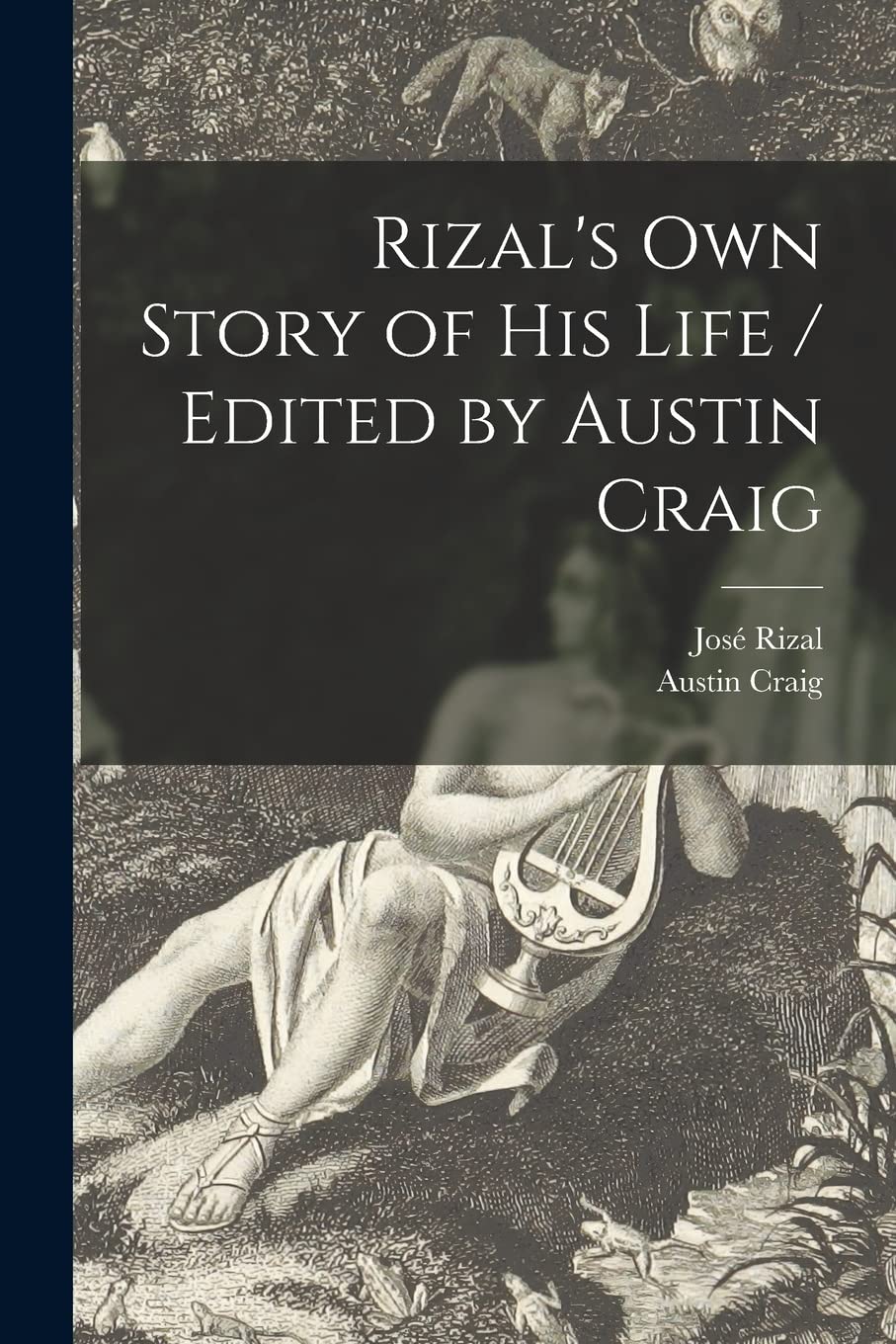 Rizal's Own Story of His Life / Edited by Austin Craig book