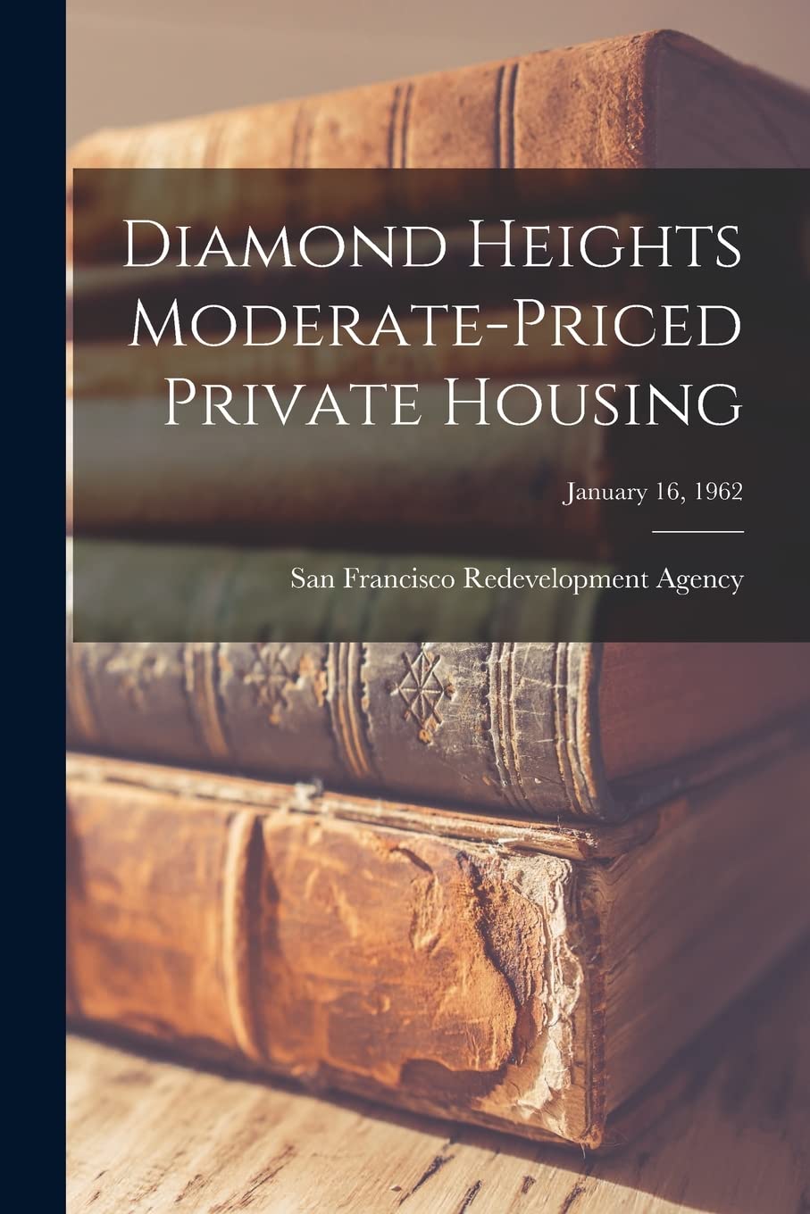 Diamond Heights Moderate-priced Private Housing; January 16, 1962 Business, Finance & Career