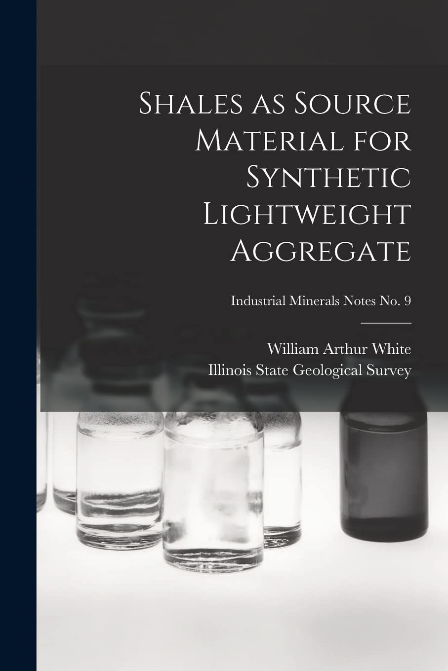 Shales as Source Material for Synthetic Lightweight Aggregate; Industrial Minerals Notes No. 9 Business & Technology