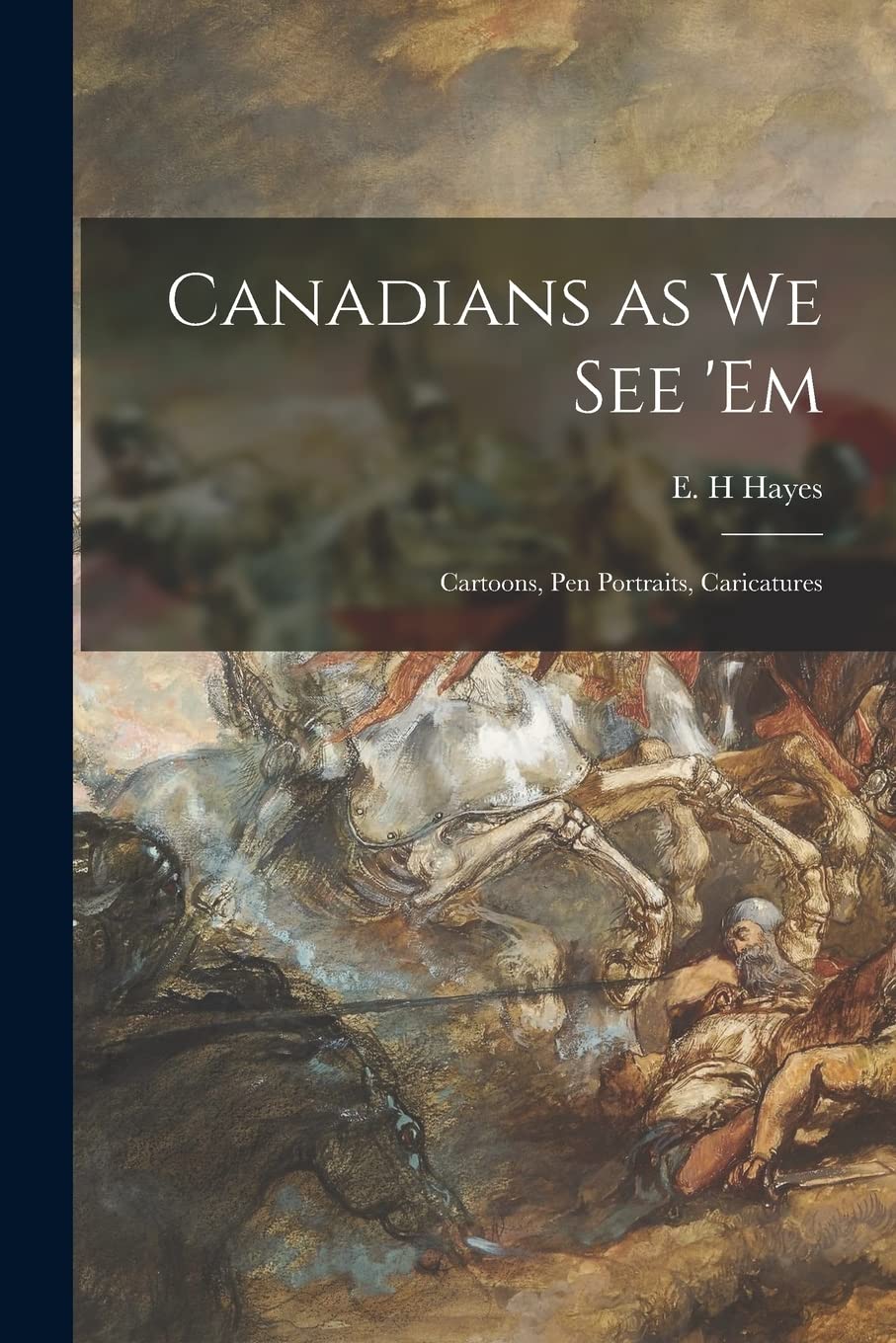 Canadians as We See 'em : Cartoons, Pen Portraits, Caricatures Film, Art & Culture