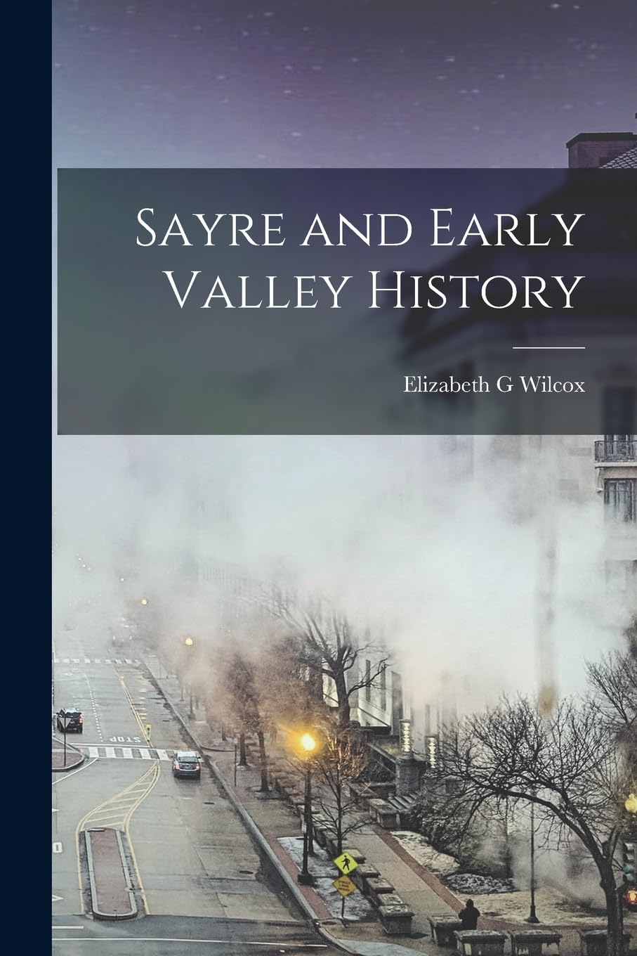 Sayre and Early Valley History Politics & History