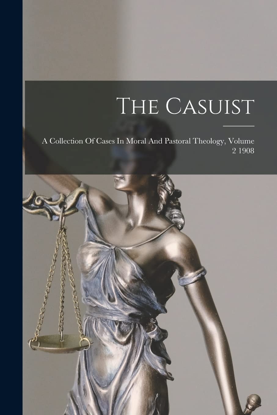 The Casuist: A Collection Of Cases In Moral And Pastoral Theology, Volume 2 1908 Law
