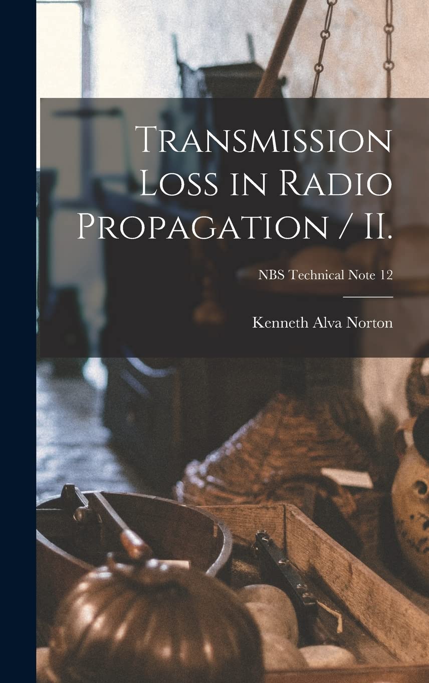 Transmission Loss in Radio Propagation / II.; NBS Technical Note 12 Business & Technology