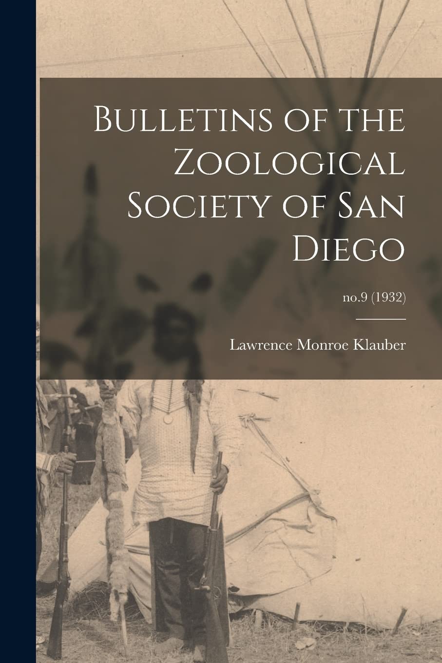 Bulletins of the Zoological Society of San Diego; no.9 (1932) Politics & History