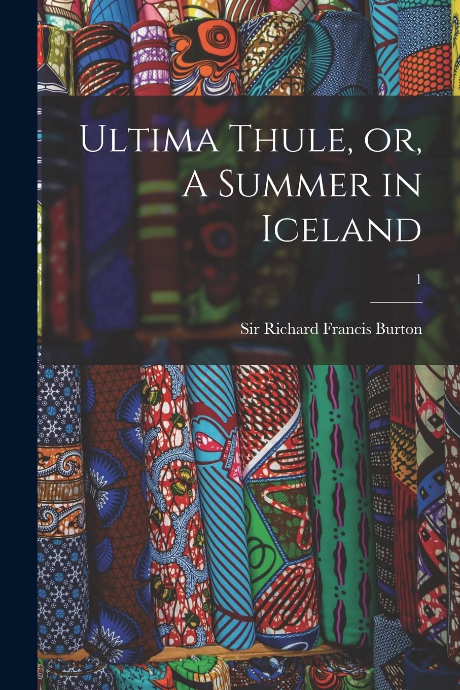 Ultima Thule, or, A Summer in Iceland; 1 Politics & History