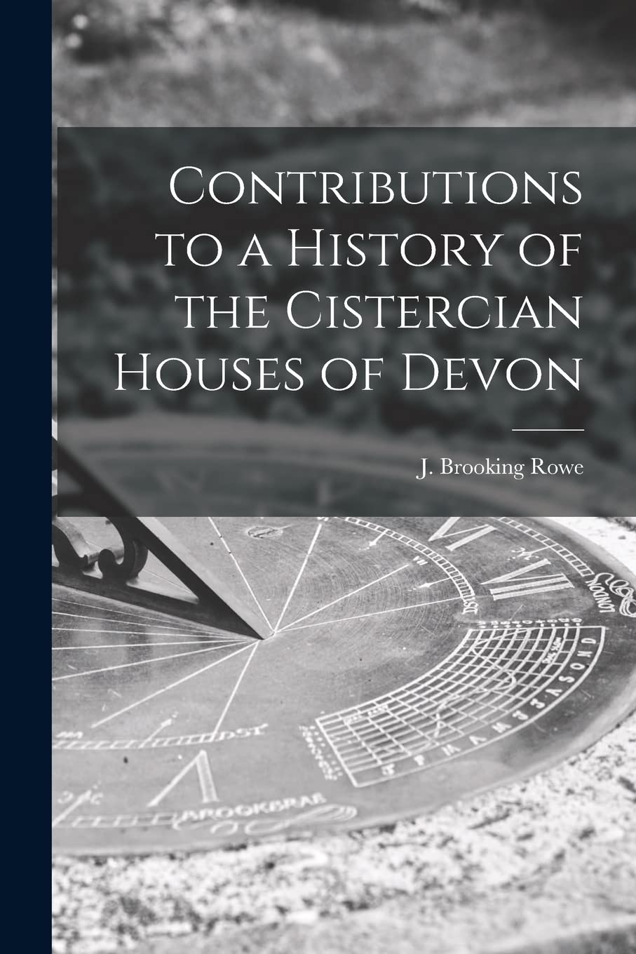 Contributions to a History of the Cistercian Houses of Devon Business & Technology