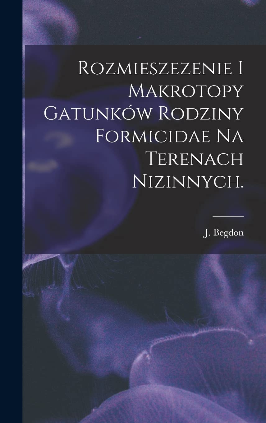 Rozmieszezenie i Makrotopy Gatunków Rodziny Formicidae Na Terenach Nizinnych. Natural Sciences